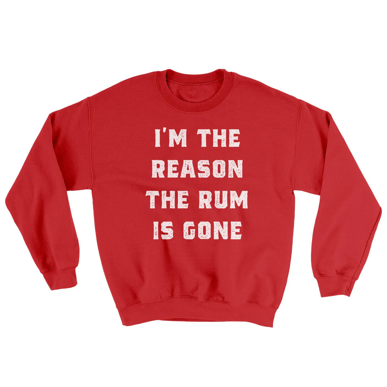 I'm The Reason The Rum Is Gone Ugly Sweater