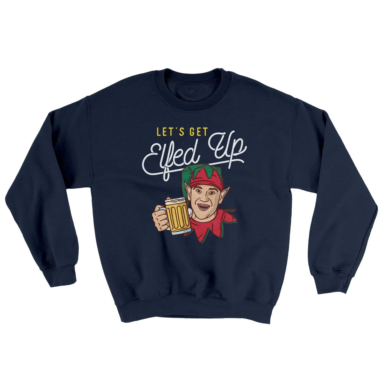 Let's Get Elfed Up Ugly Sweater
