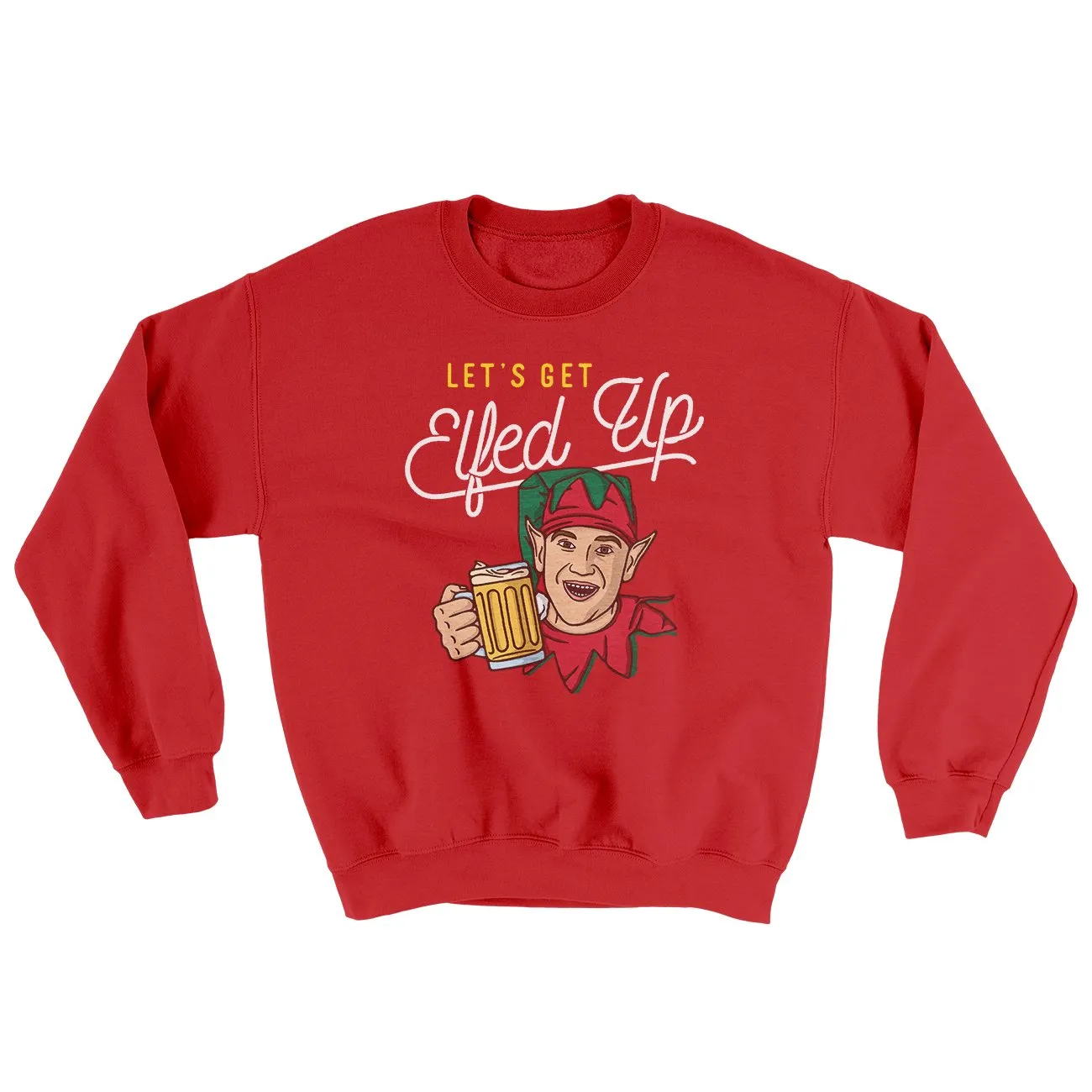 Let's Get Elfed Up Ugly Sweater
