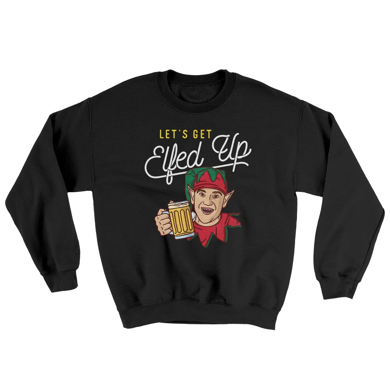 Let's Get Elfed Up Ugly Sweater