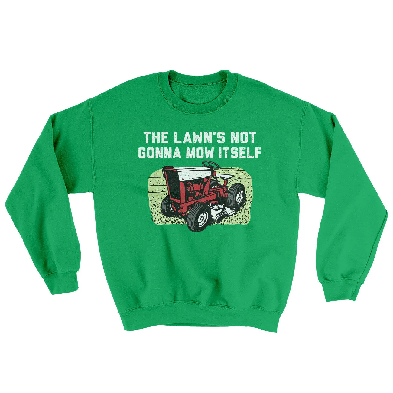 The Lawn's Not Gonna Mow Itself Ugly Sweater